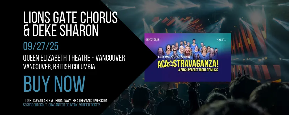 Lions Gate Chorus & Deke Sharon at Queen Elizabeth Theatre