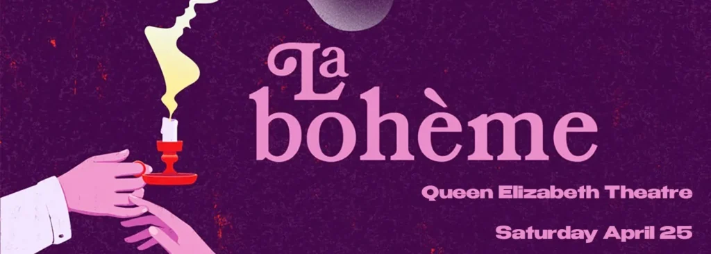La Boheme at Queen Elizabeth Theatre