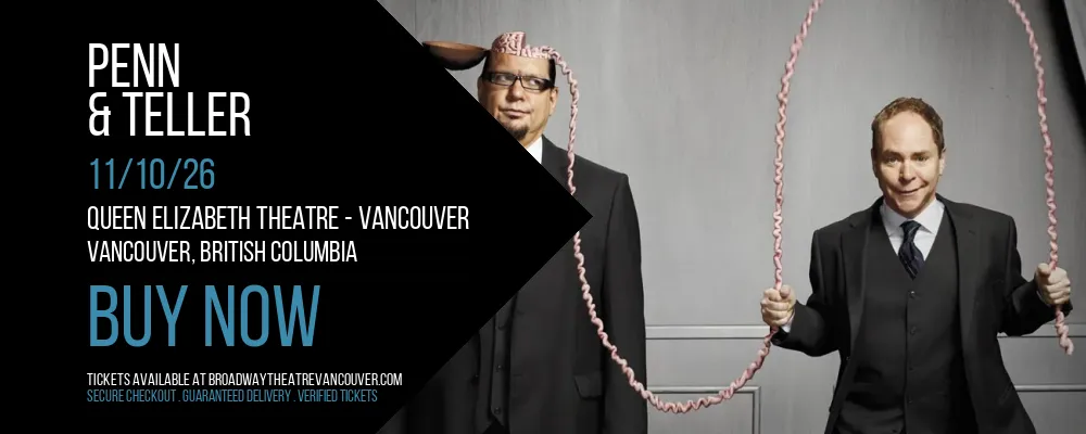 Penn & Teller at Queen Elizabeth Theatre